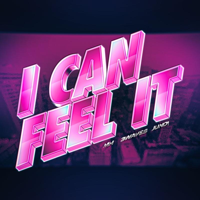 Cover art for I Can Feel It by MH, 3Waves, and Juno